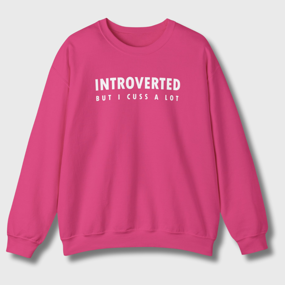 Introverted But I Cuss A Lot Sweatshirt