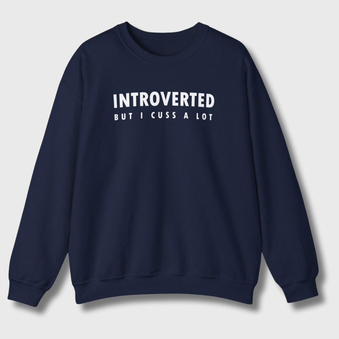 Introverted But I Cuss A Lot Sweatshirt