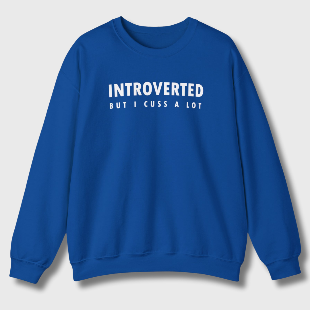 Introverted But I Cuss A Lot Sweatshirt