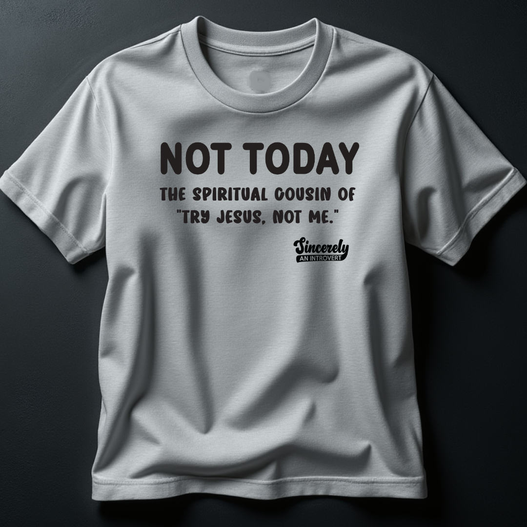 Not Today Limited Edition Unisex T-Shirt