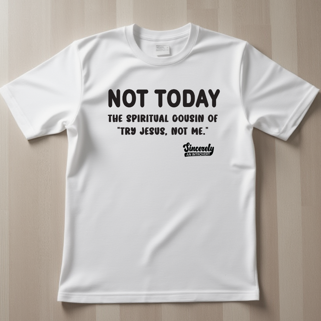 Not Today Limited Edition Unisex T-Shirt