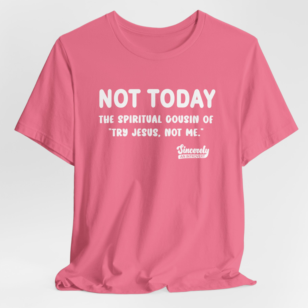 Not Today Limited Edition Unisex T-Shirt