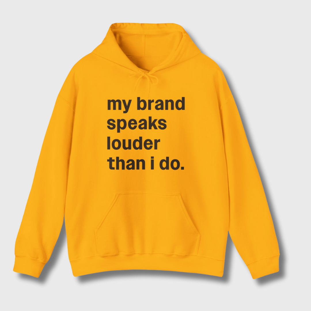 My Brand Speaks Louder Than I Do Hoodie