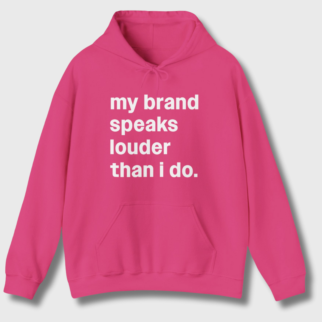 My Brand Speaks Louder Than I Do Hoodie