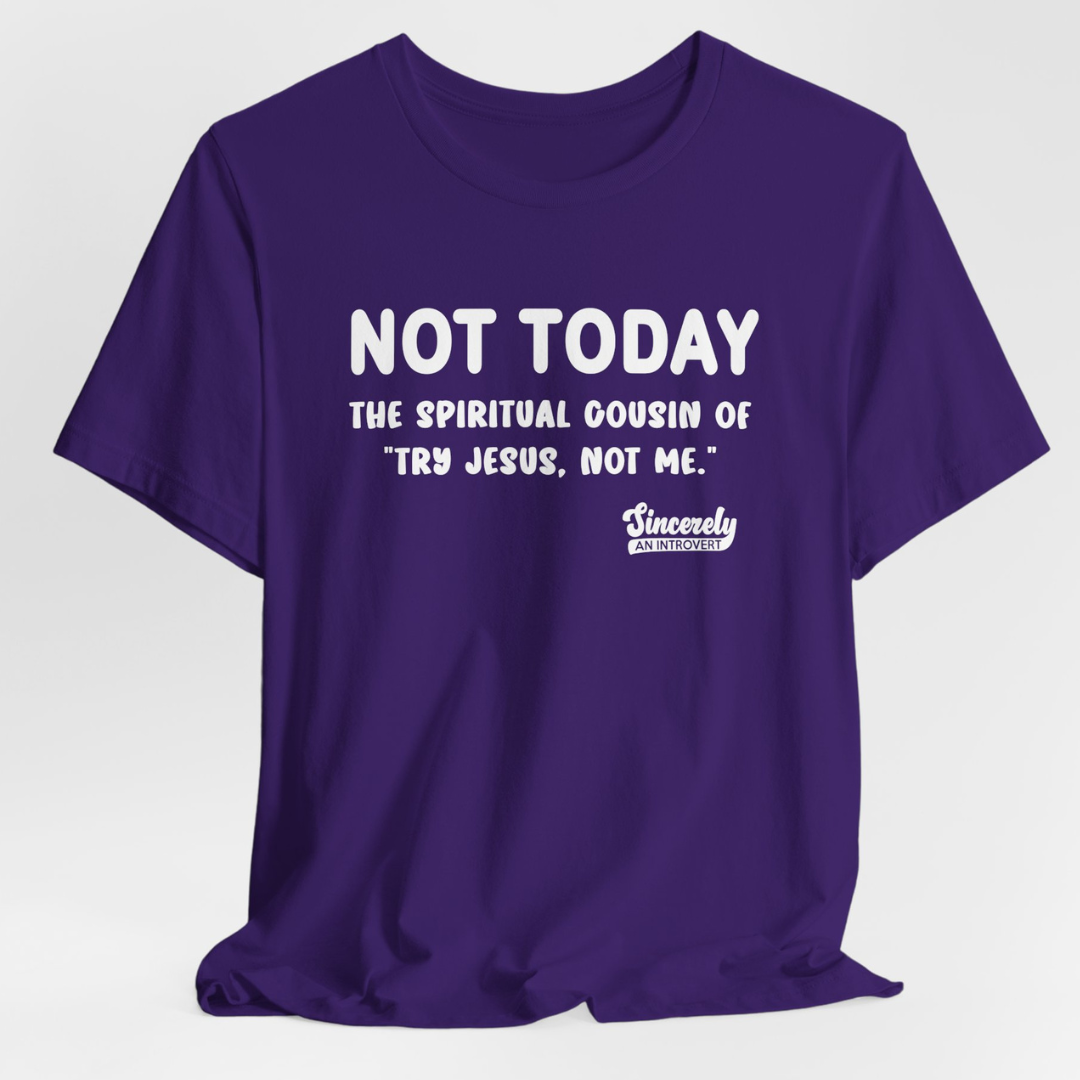 Not Today Limited Edition Unisex T-Shirt
