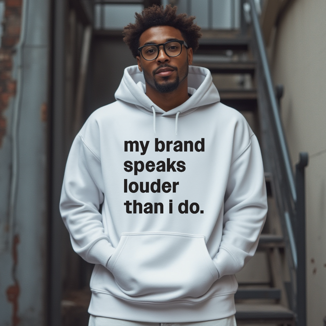 My Brand Speaks Louder Than I Do Hoodie
