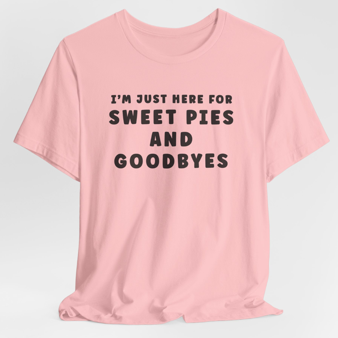 Sweet Pies and Goodbyes T-Shirt