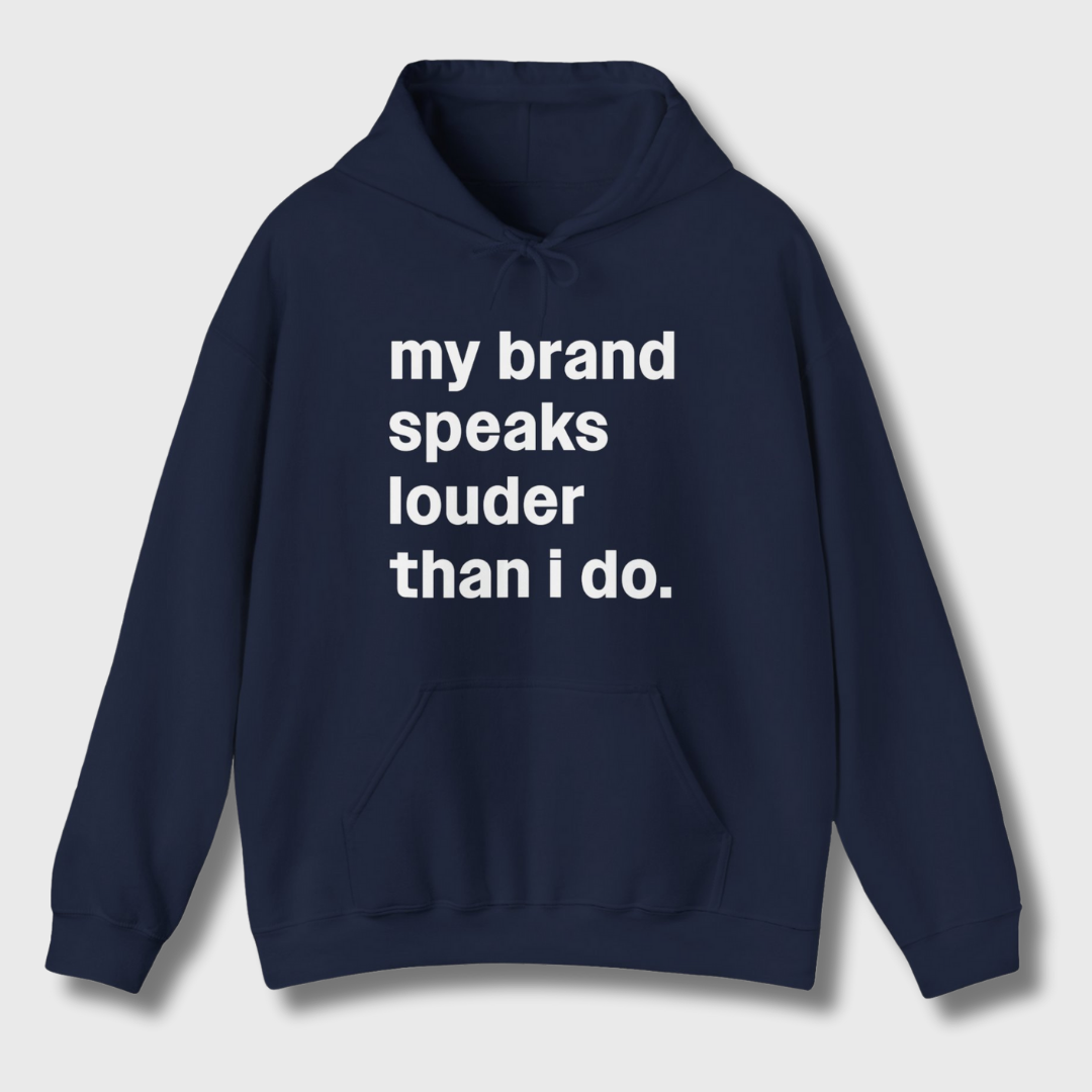My Brand Speaks Louder Than I Do Hoodie