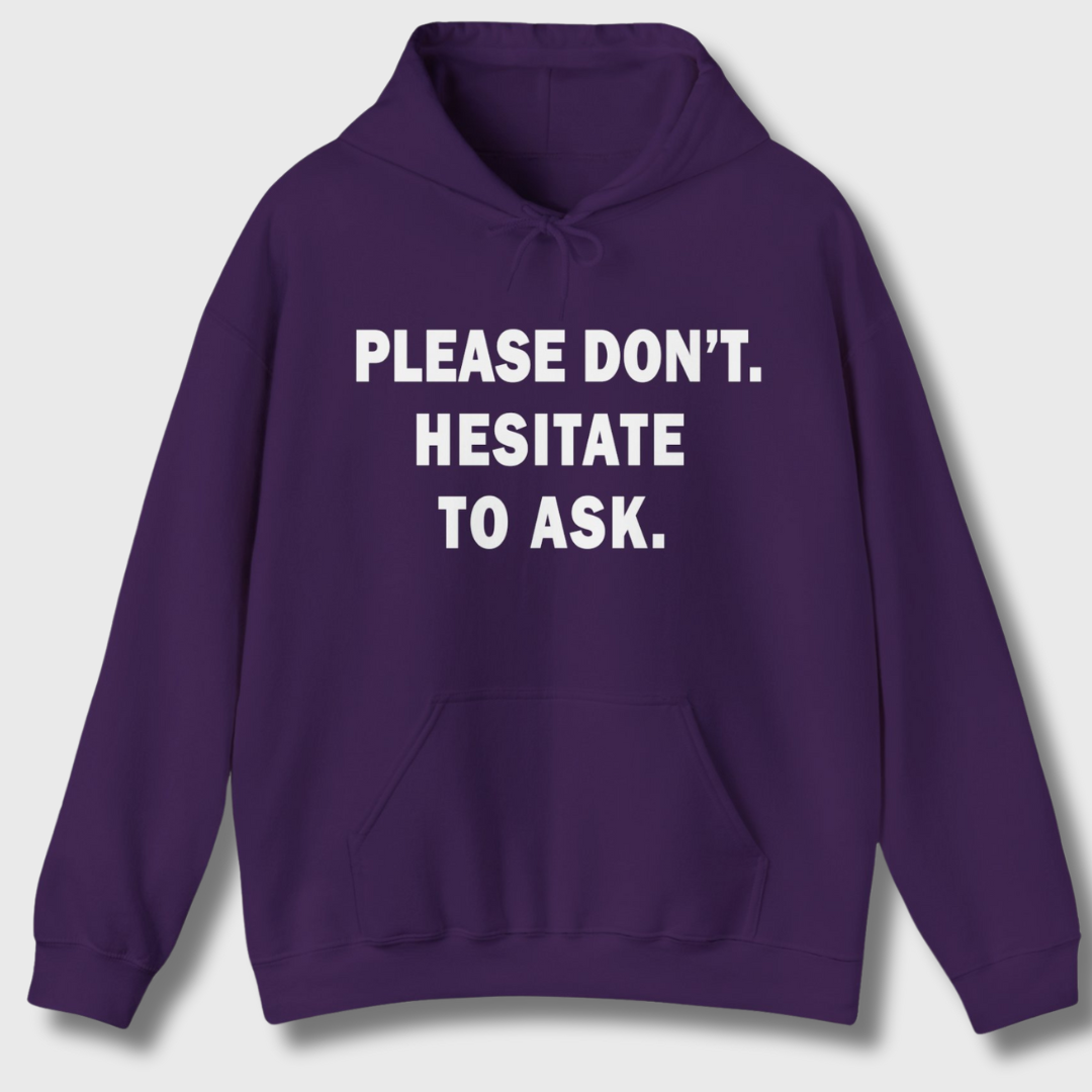 Please Don't. Hesitate To Ask. Hoodie