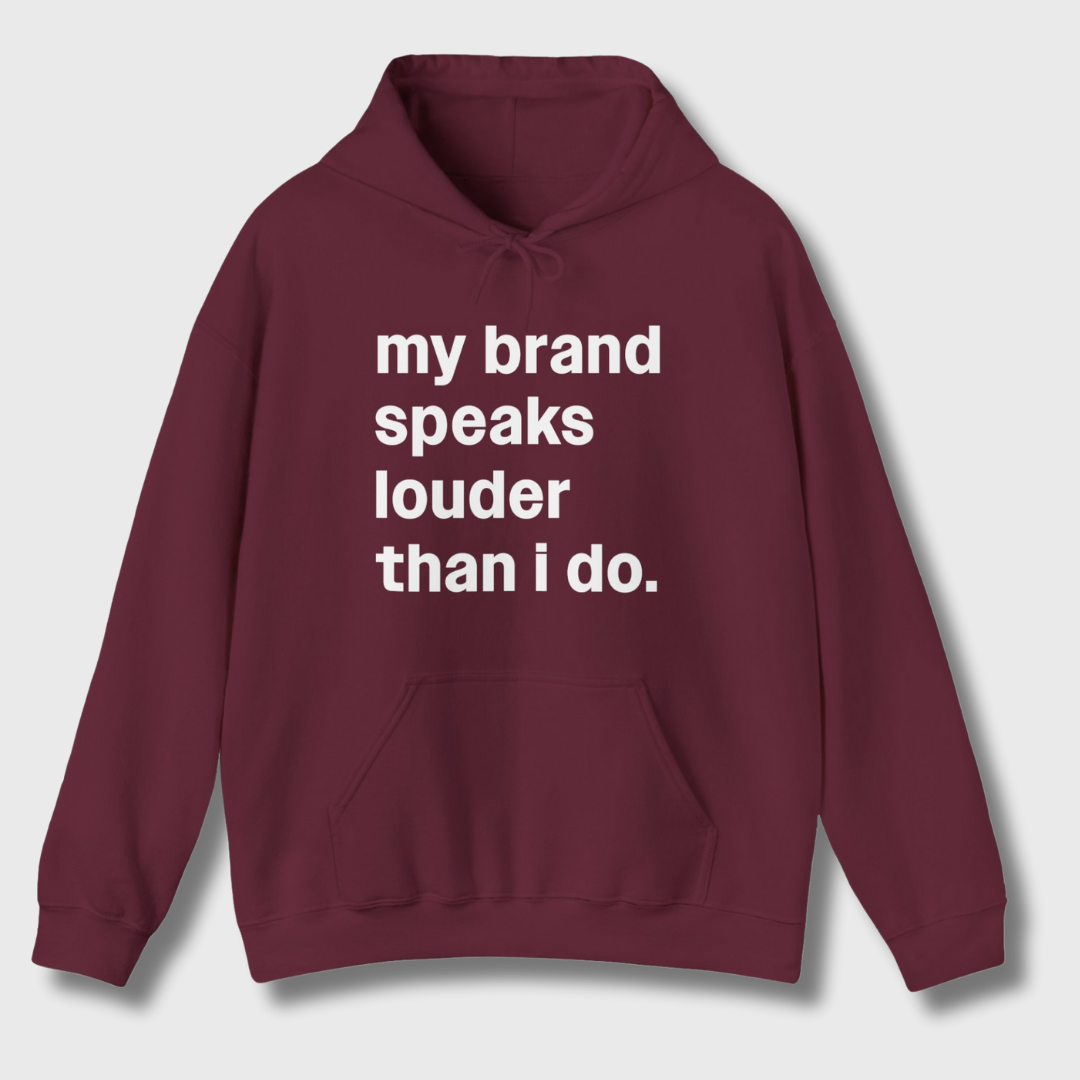 My Brand Speaks Louder Than I Do Hoodie