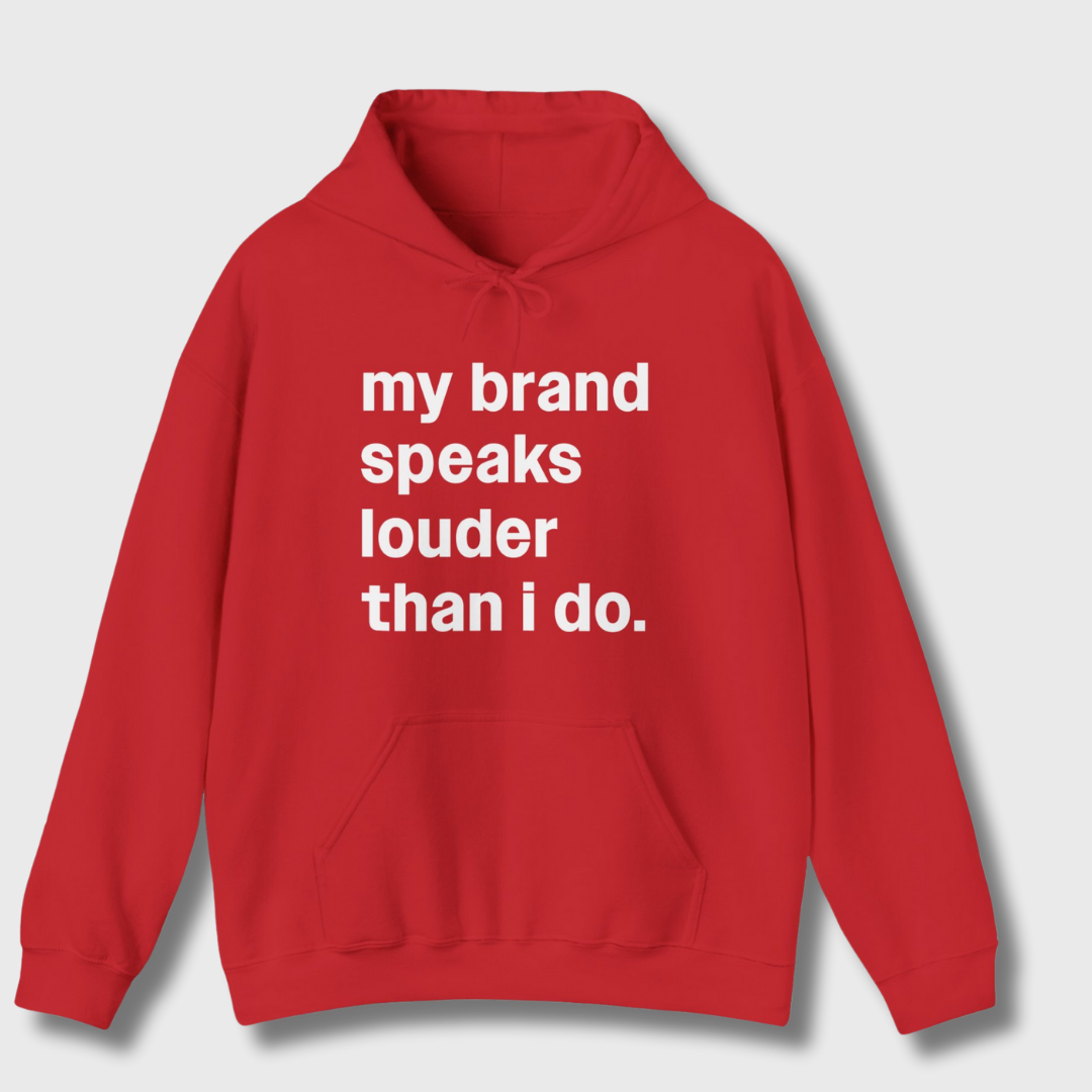 My Brand Speaks Louder Than I Do Hoodie