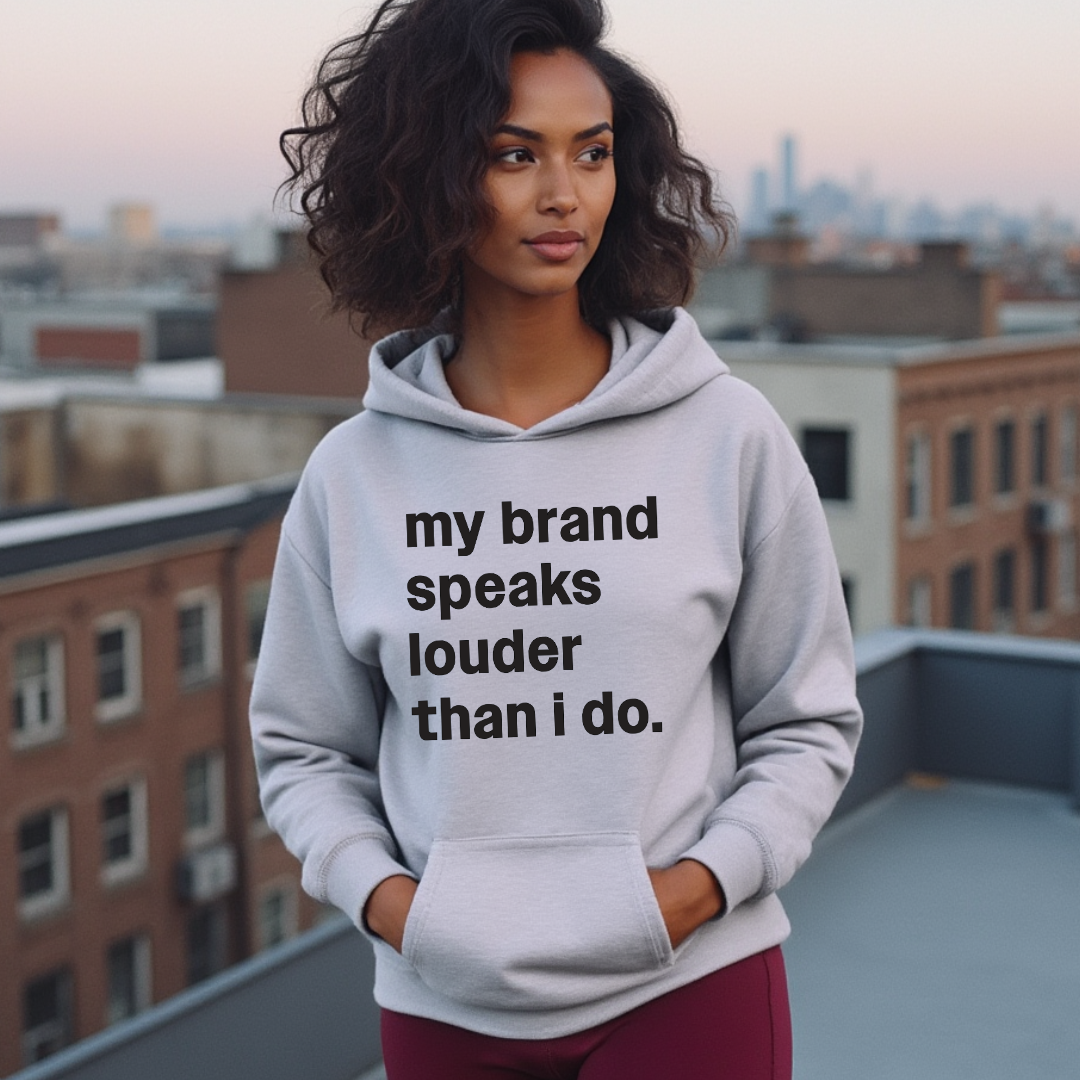 My Brand Speaks Louder Than I Do Hoodie