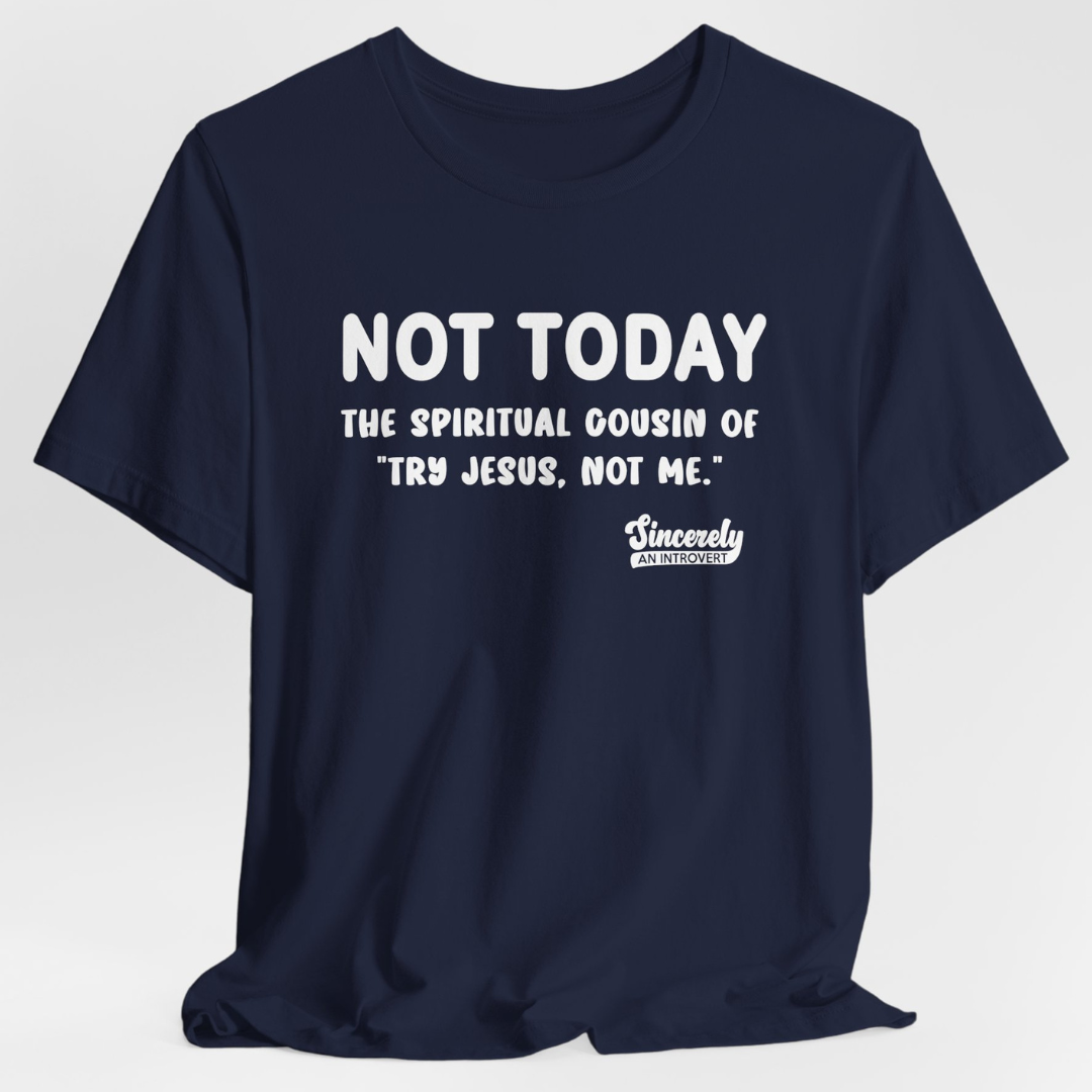 Not Today Limited Edition Unisex T-Shirt