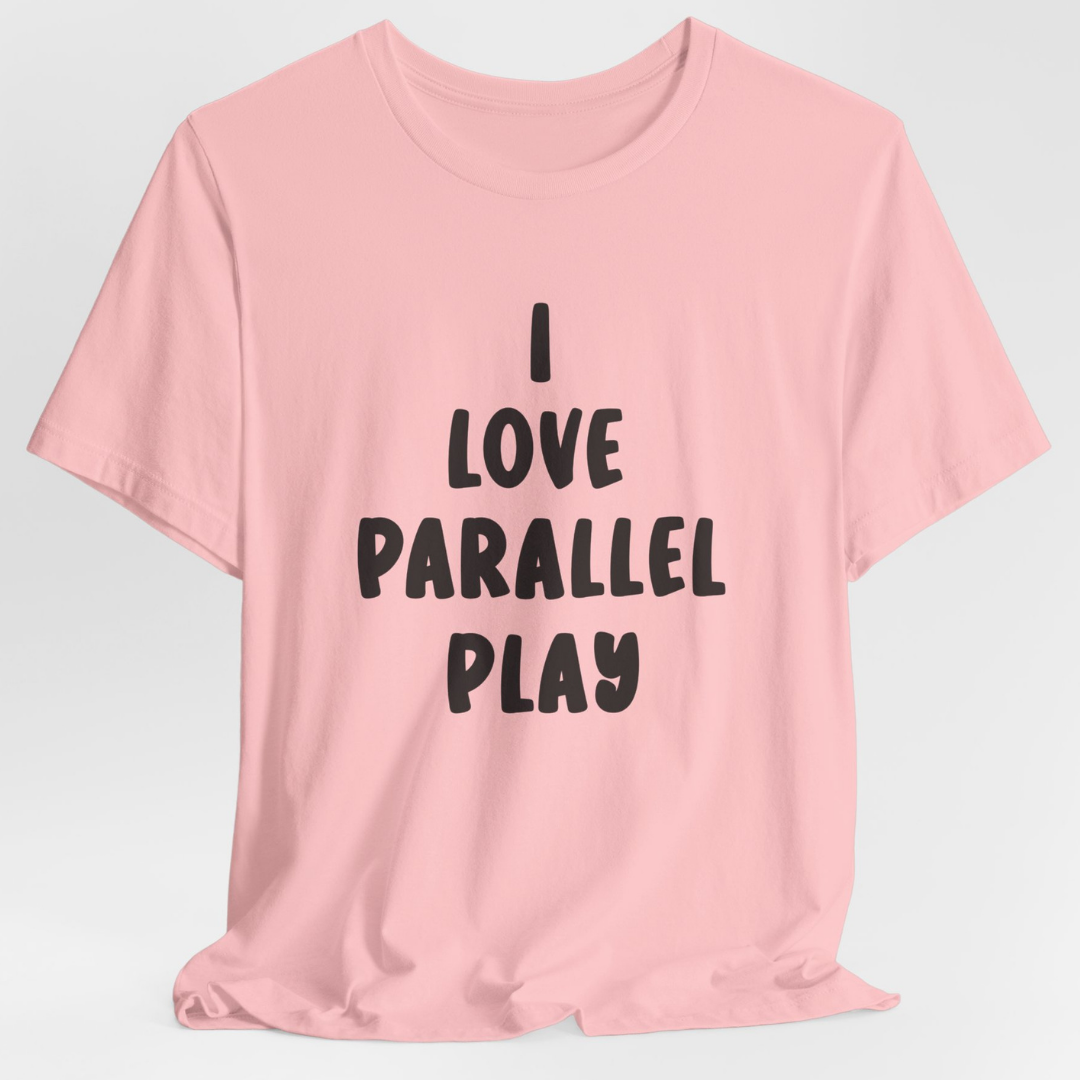 I Love Parallel Play Unisex T-Shirt