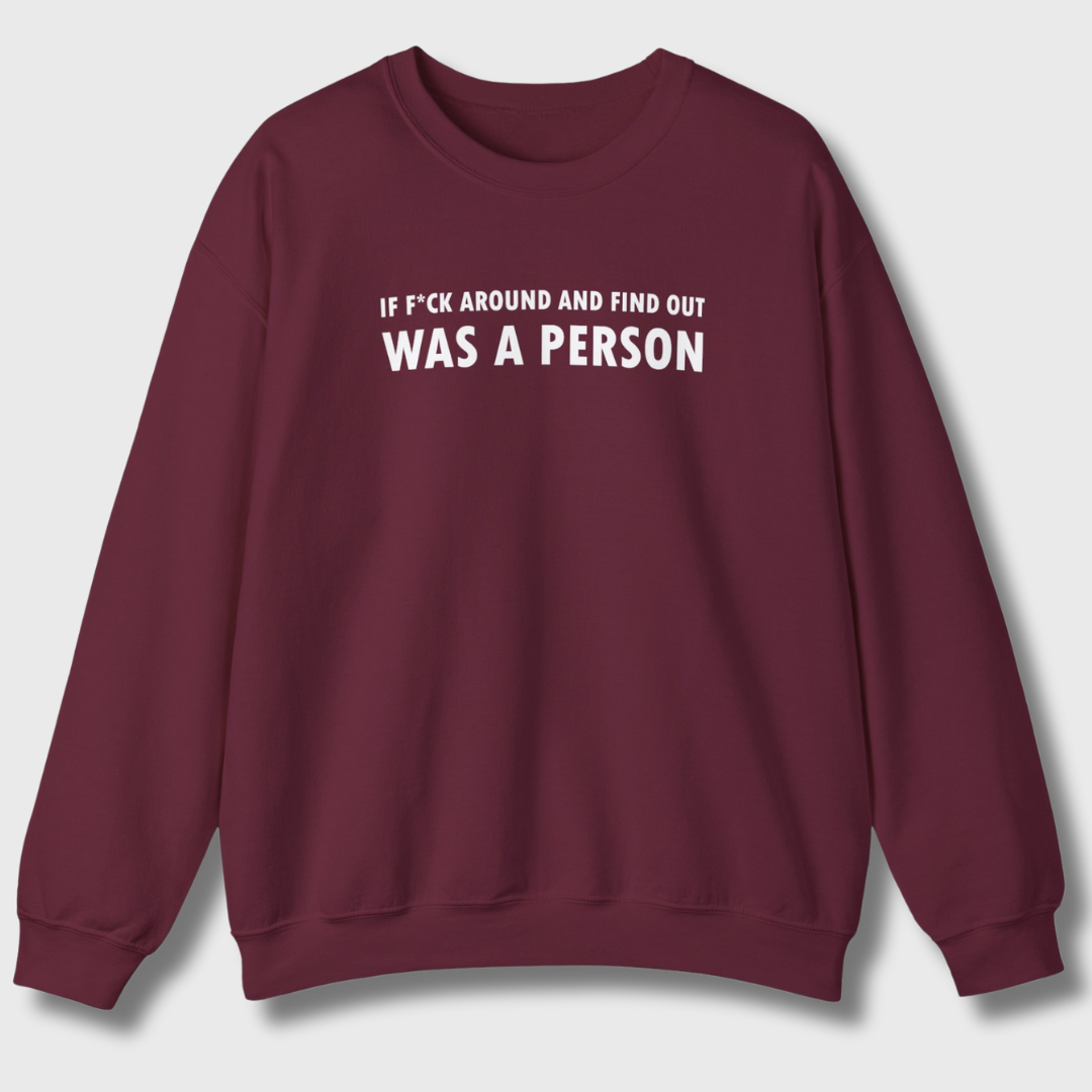F Around and Find Out Sweatshirt