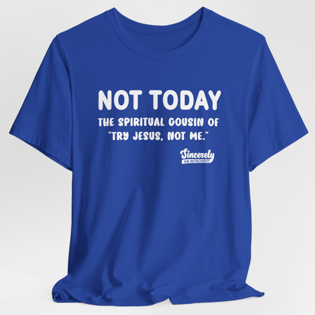 Not Today Limited Edition Unisex T-Shirt