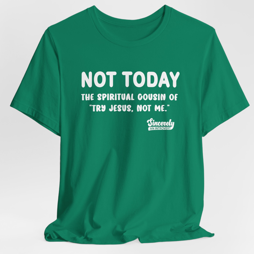 Not Today Limited Edition Unisex T-Shirt