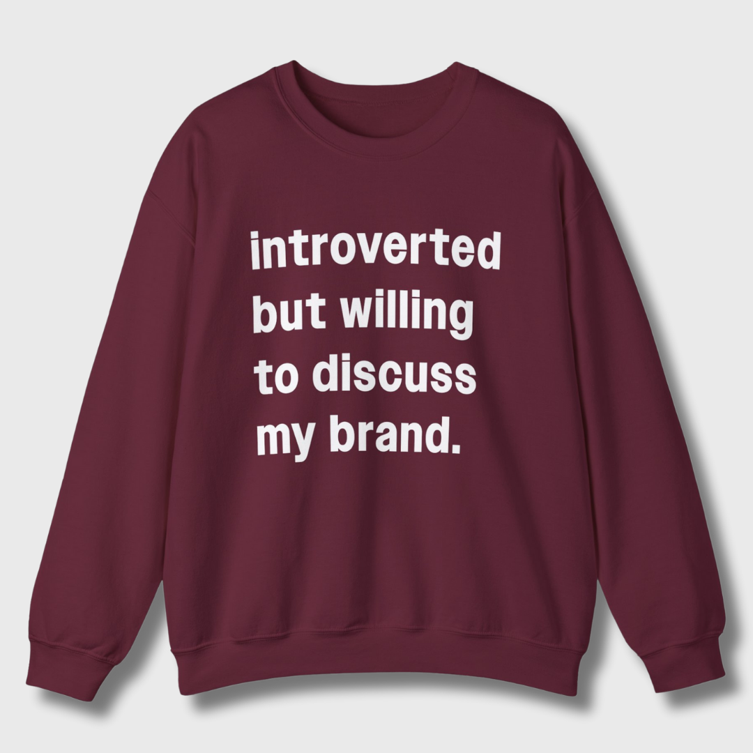 Introverted But Willing to Discuss My Brand Sweatshirt