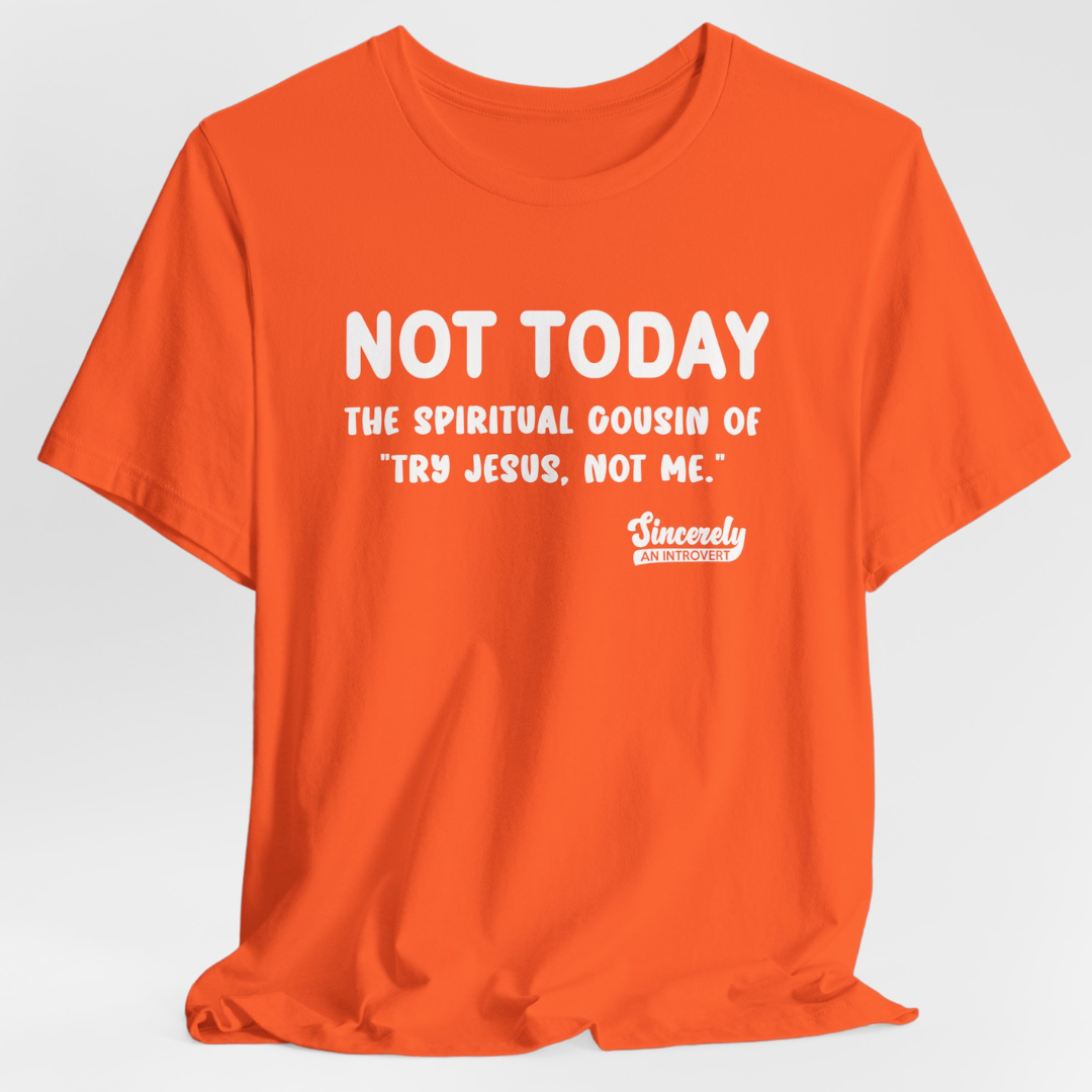 Not Today Limited Edition Unisex T-Shirt