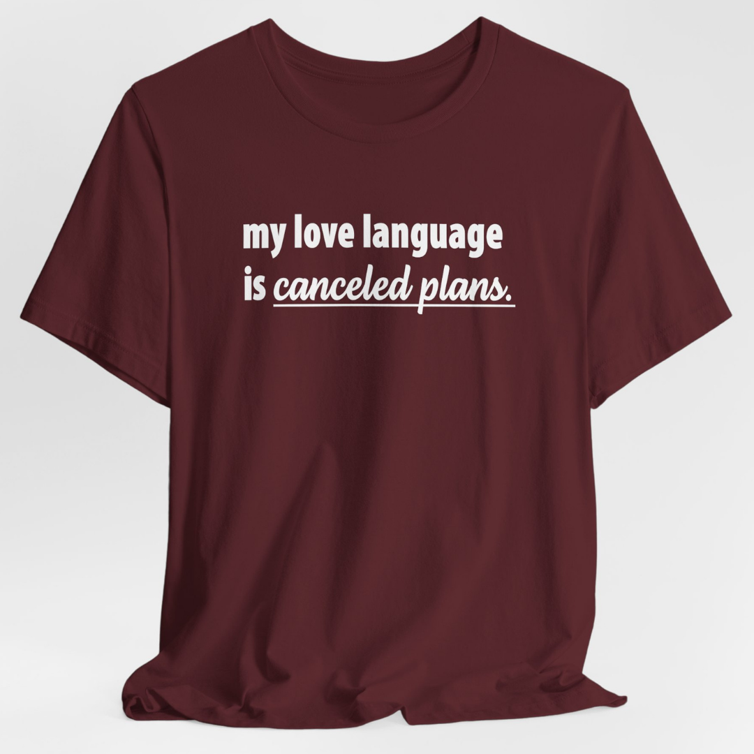 My Love Language is Canceled Plans Unisex T-Shirt