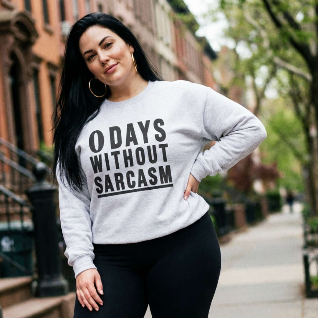 0 Days Without Sarcasm Sweatshirt