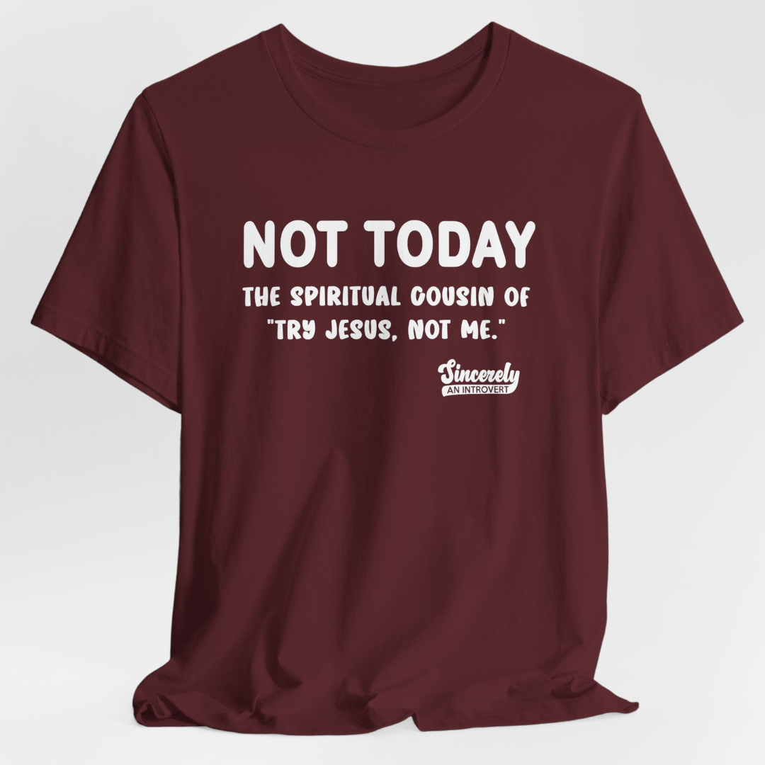 Not Today Limited Edition Unisex T-Shirt