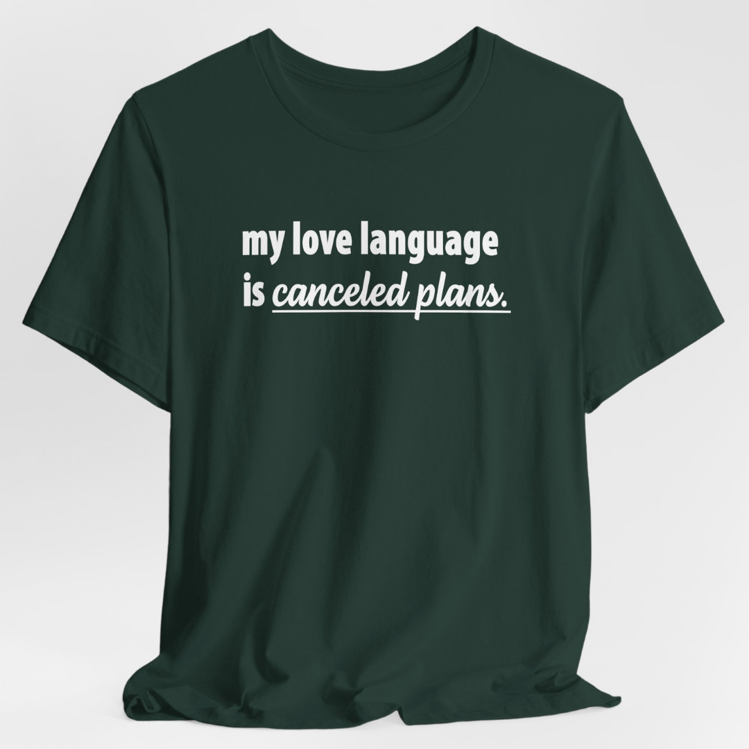 My Love Language is Canceled Plans Unisex T-Shirt