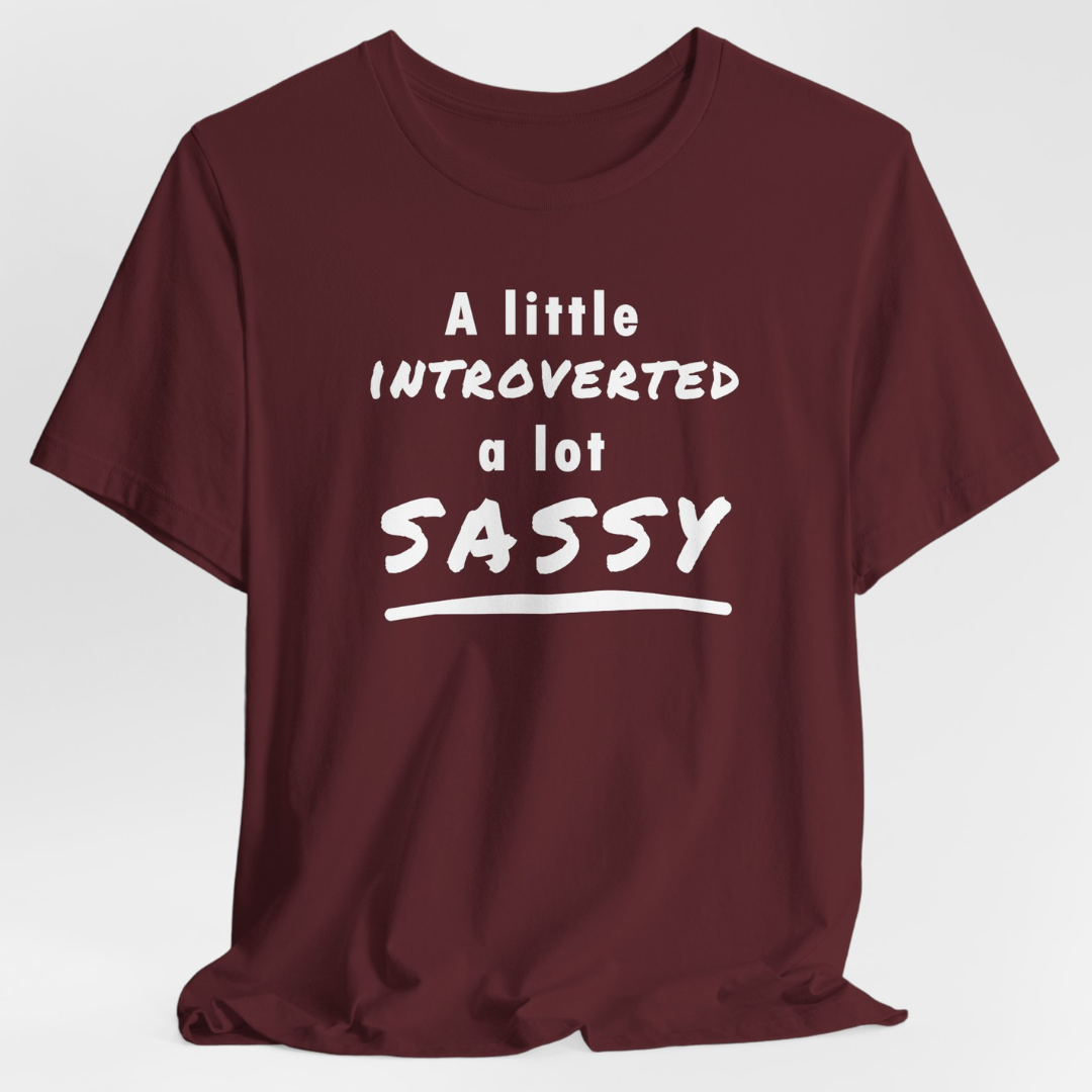 A Little Introverted A Lot Sassy Unisex T-Shirt