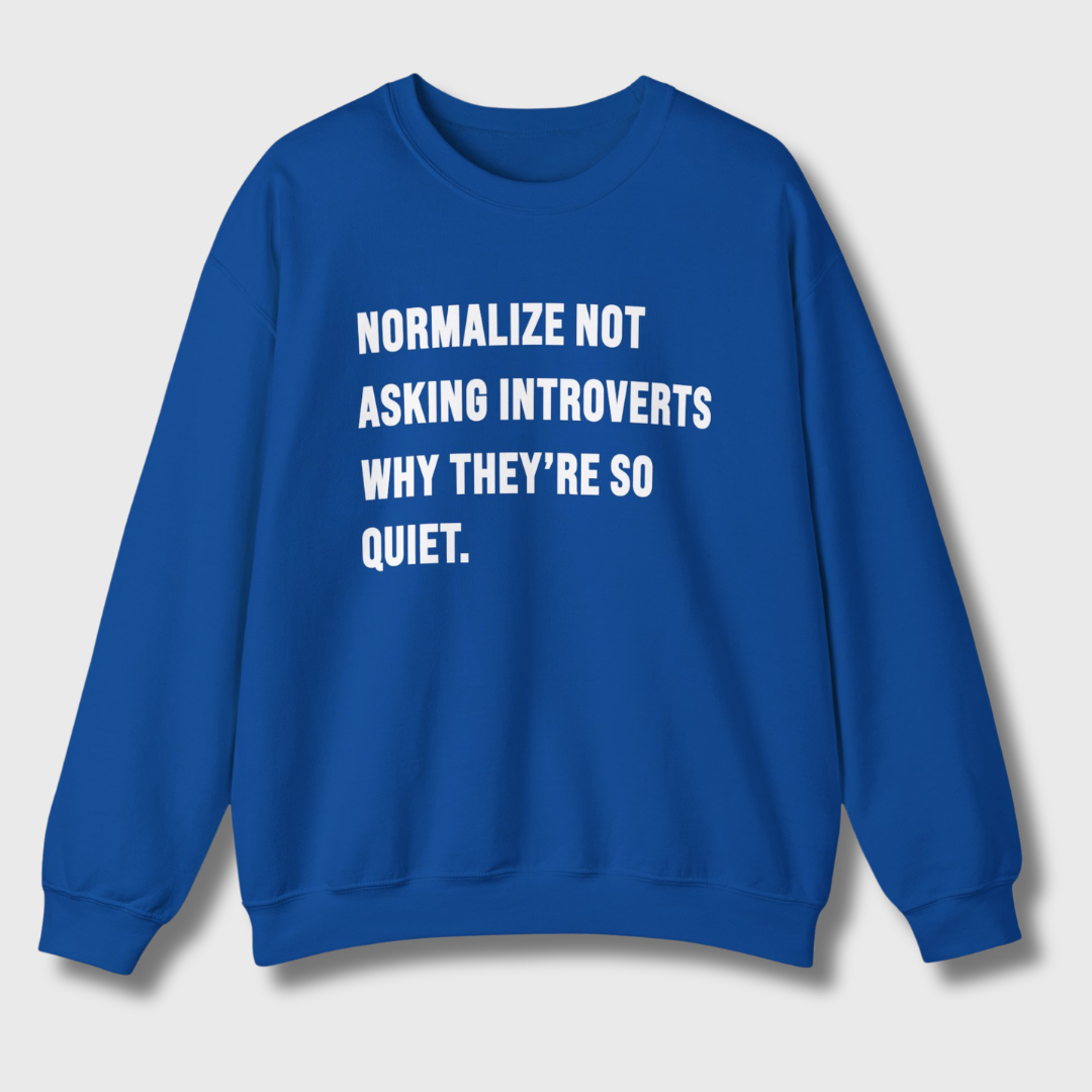Normalize Not Asking Introverts Sweatshirt
