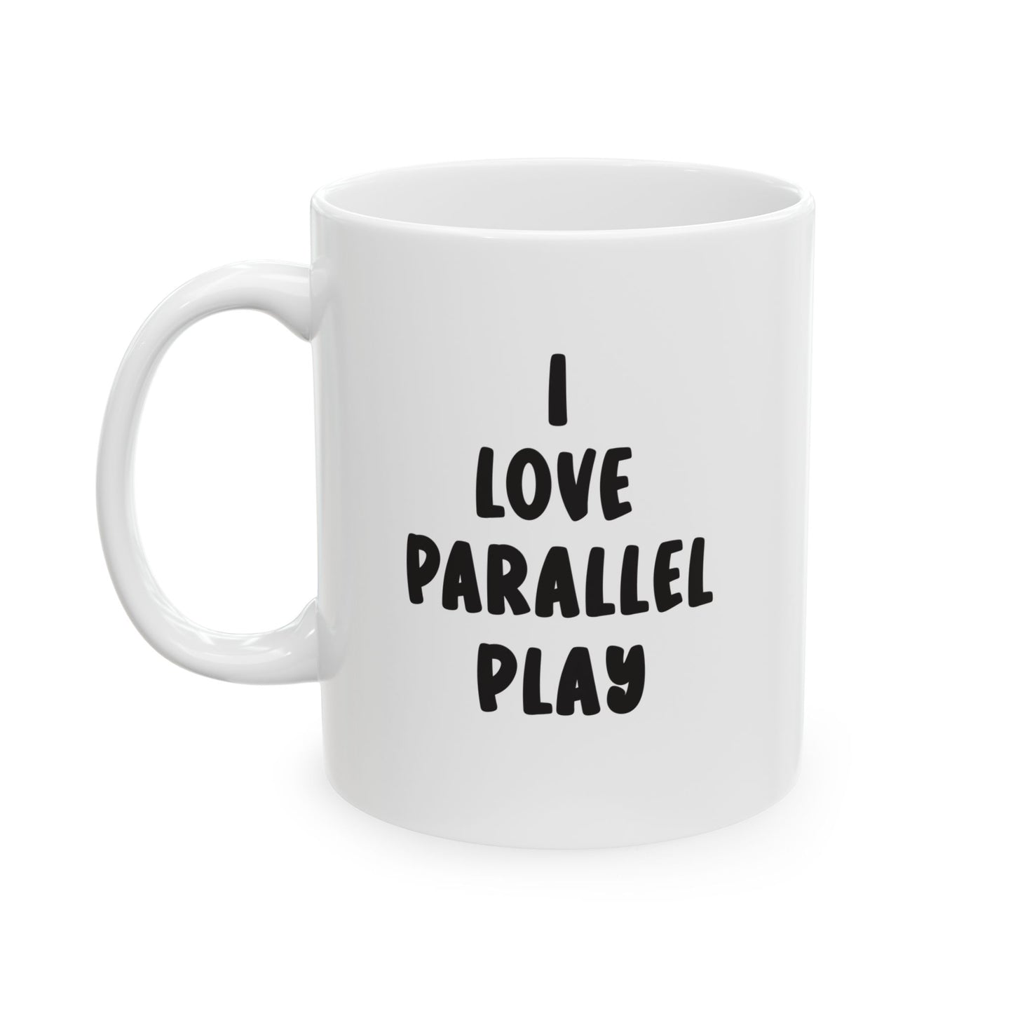 I Love Parallel Play Mug 11 oz.