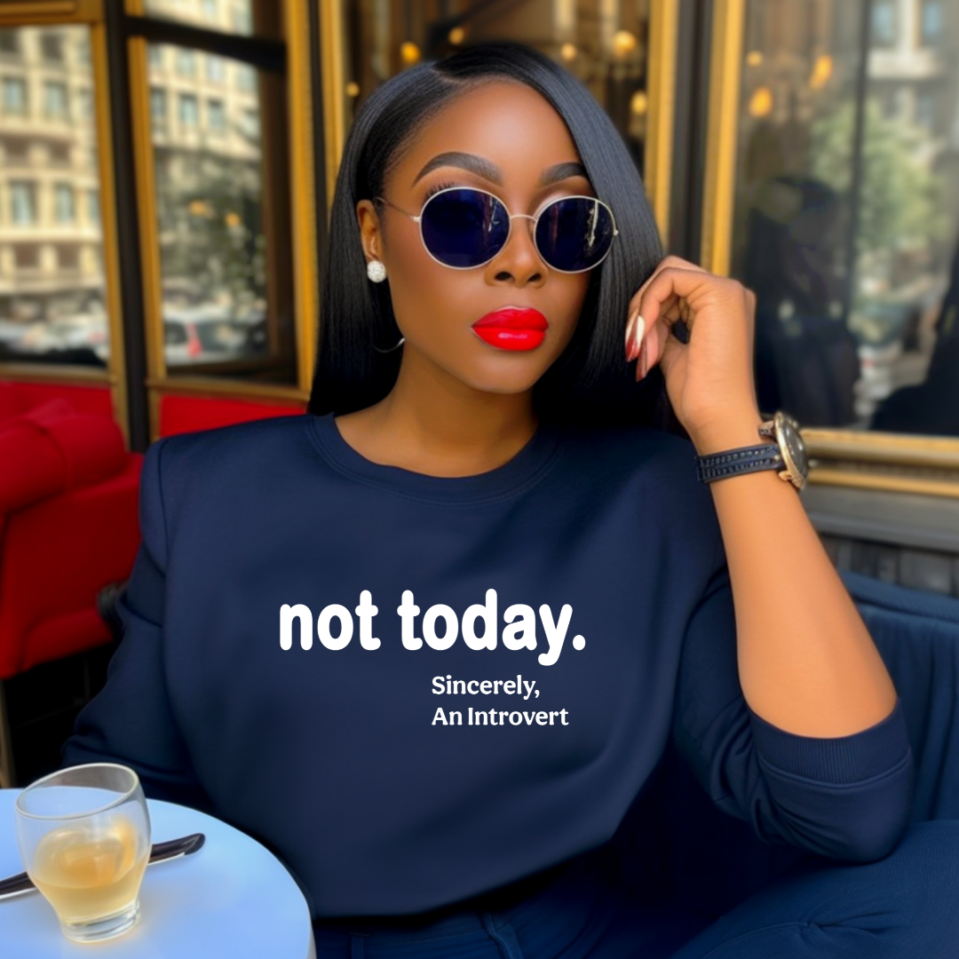 Not Today Sweatshirt