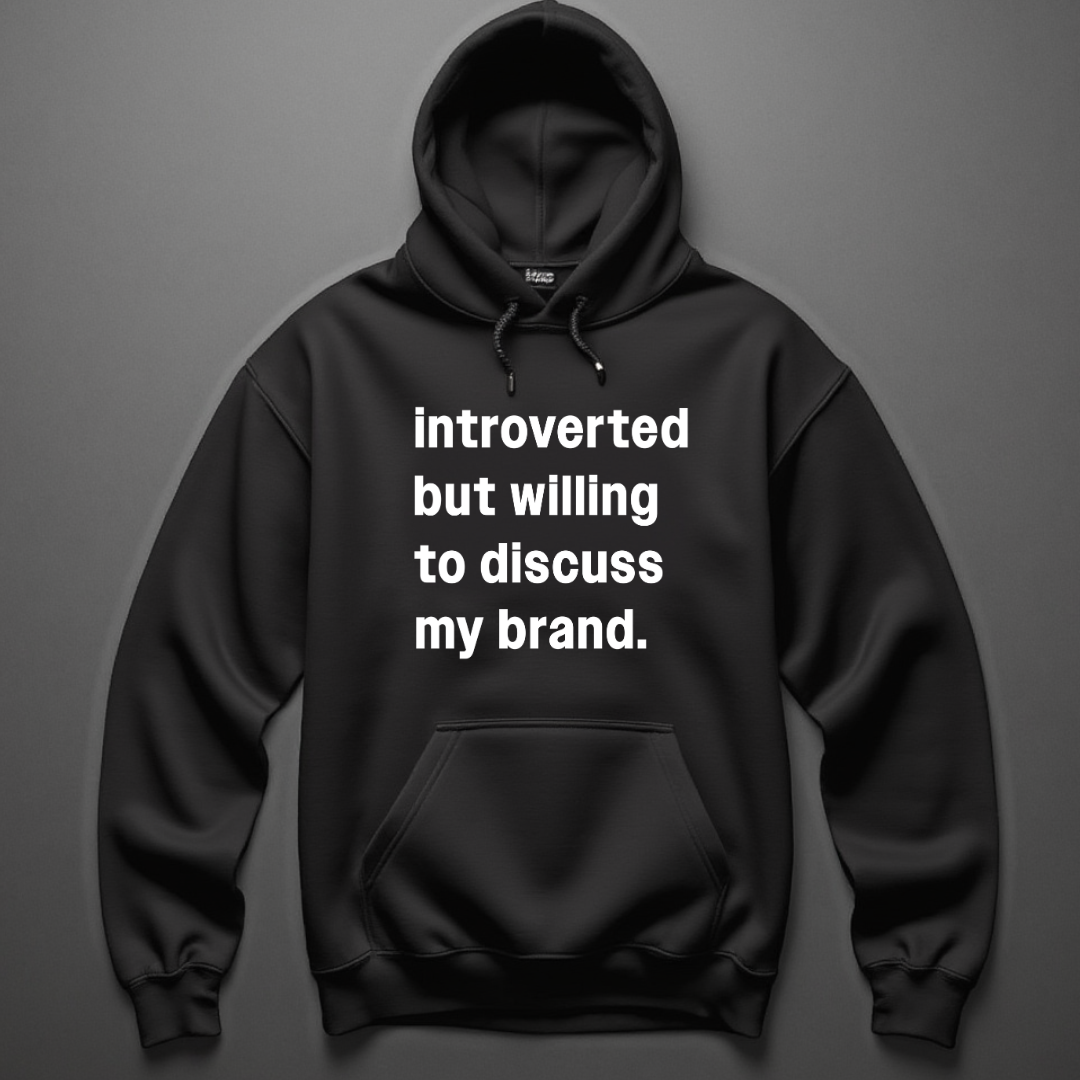Introverted But Willing to Discuss My Brand Hoodie