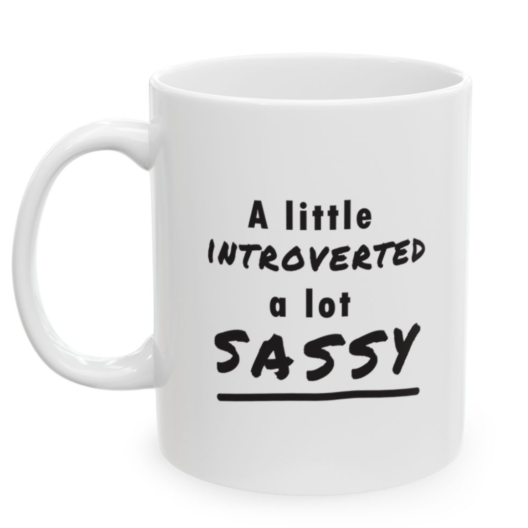 A Little Introverted A Lot Sassy Mug 11 oz.