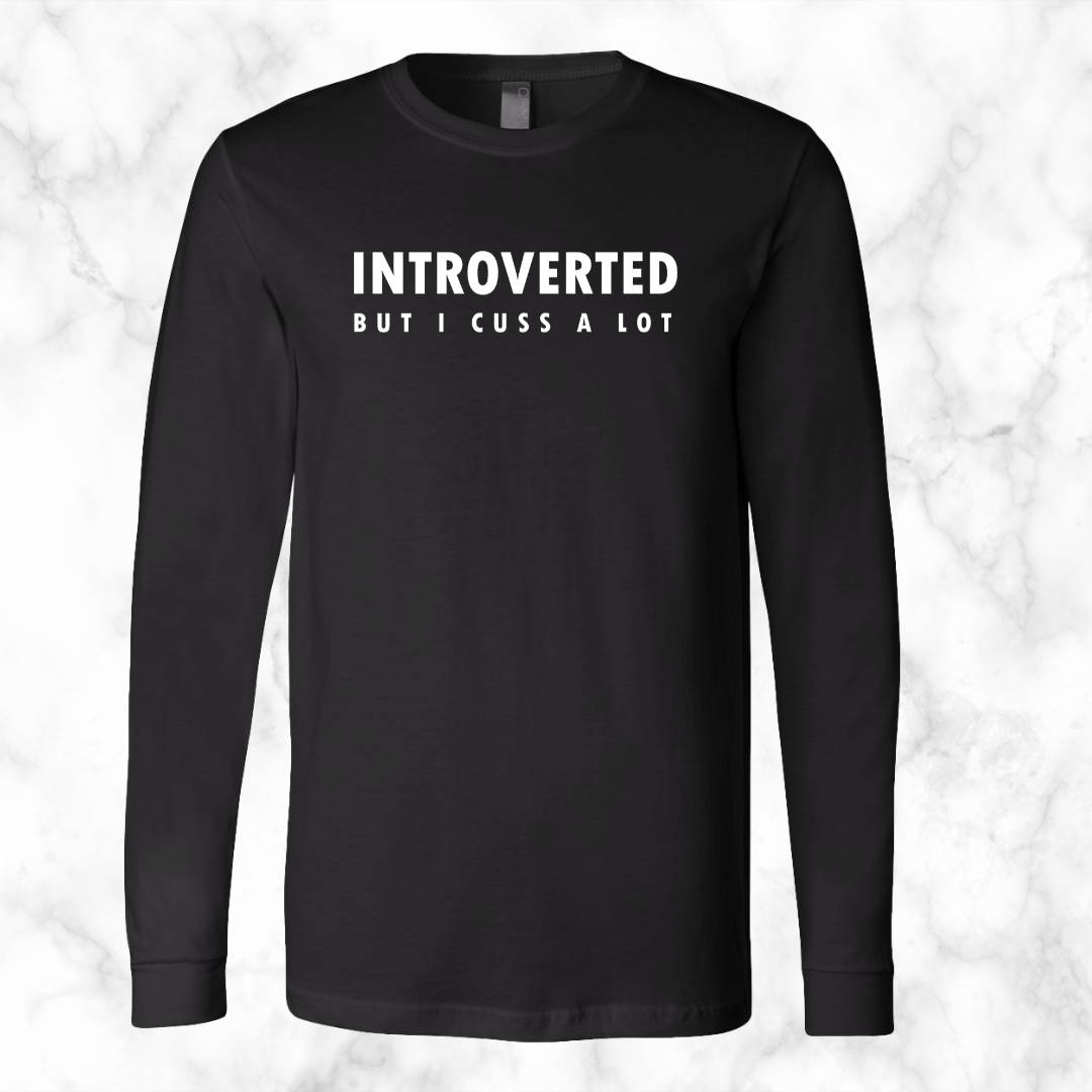 Introverted But I Cuss A Lot Long Sleeve