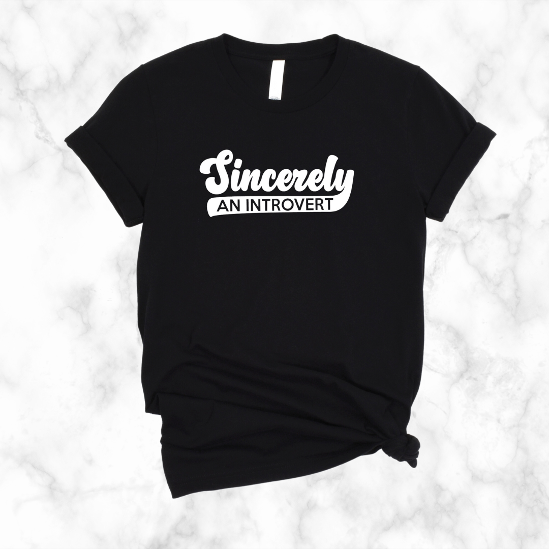 Sincerely, An Introvert T-Shirt (White Logo)