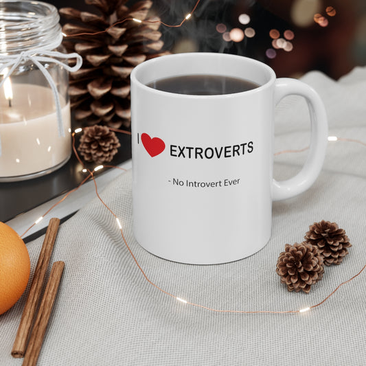 I Love Extroverts Mug 11 oz.