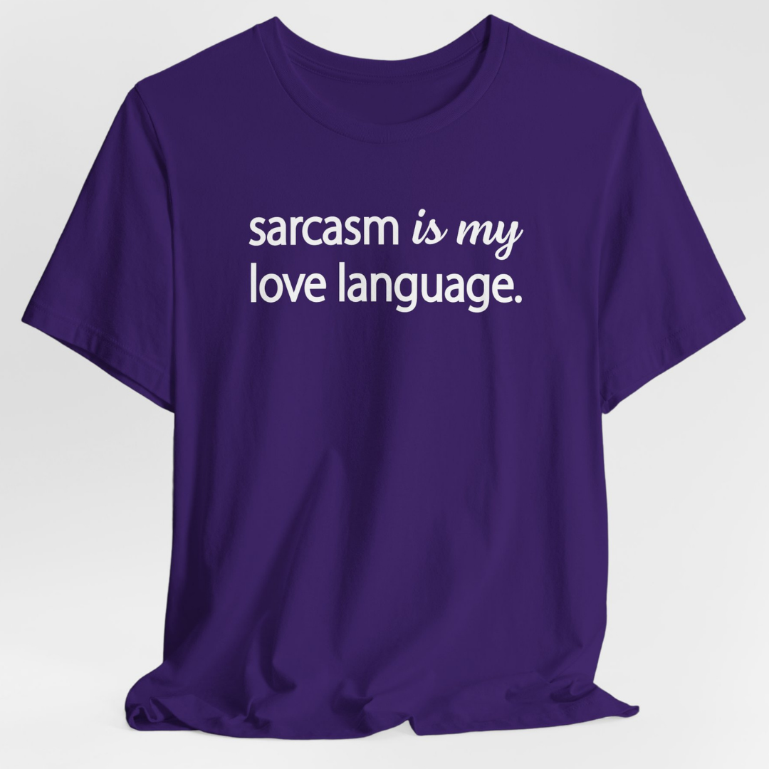 Sarcasm Is My Love Language Unisex T-Shirt