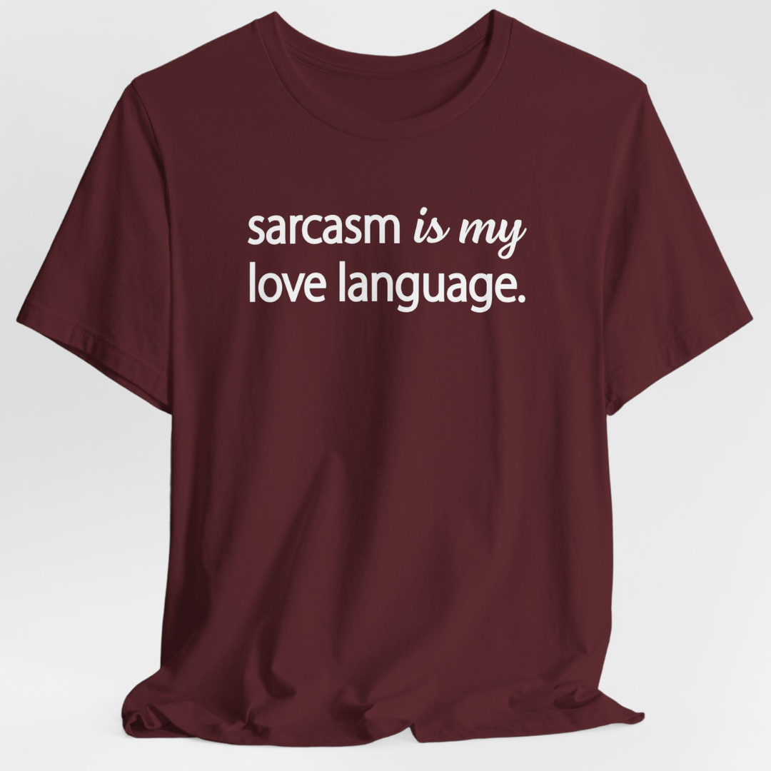 Sarcasm Is My Love Language Unisex T-Shirt