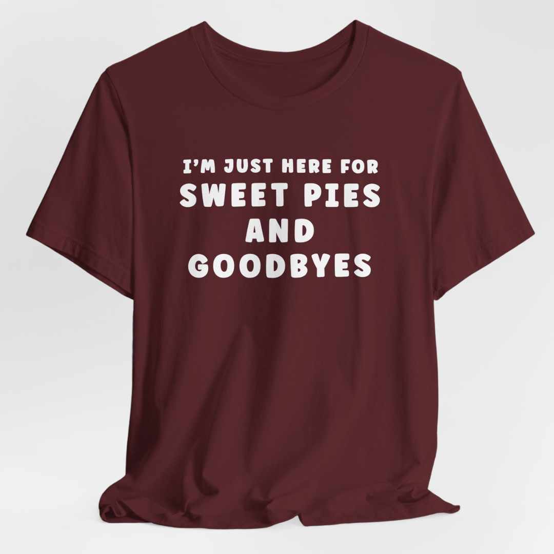 Sweet Pies and Goodbyes T-Shirt