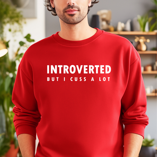 Introverted But I Cuss A Lot Sweatshirt