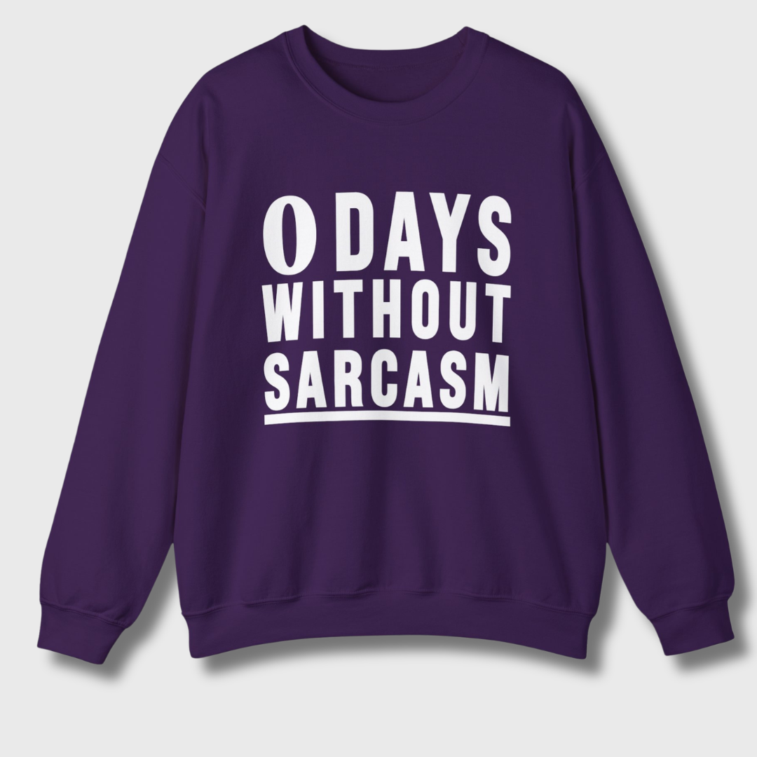 0 Days Without Sarcasm Sweatshirt