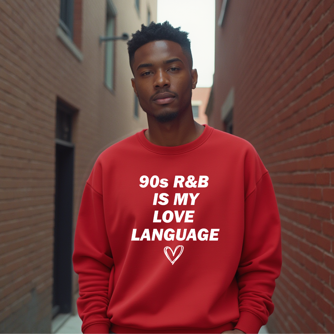 90s R&B Is My Love Language Sweatshirt