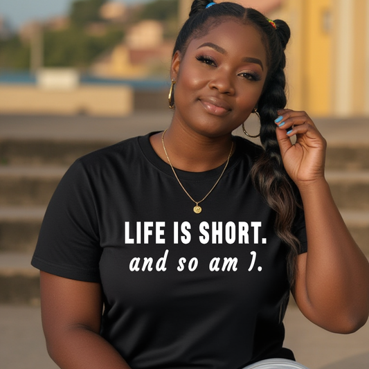 Life Is Short T-Shirt