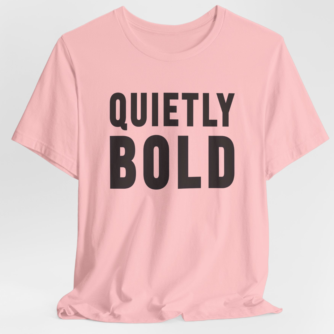 Quietly Bold T-Shirt