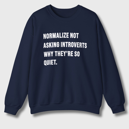 Normalize Not Asking Introverts Sweatshirt