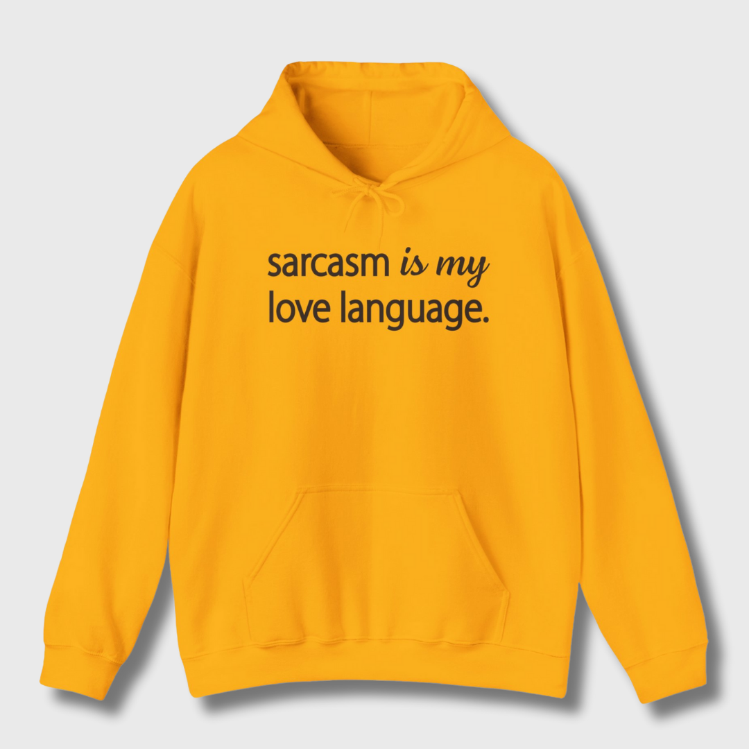 Sarcasm Is My Love Language Hoodie