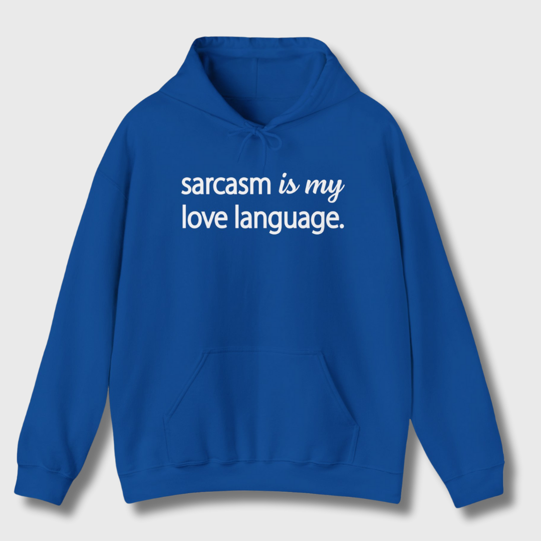 Sarcasm Is My Love Language Hoodie