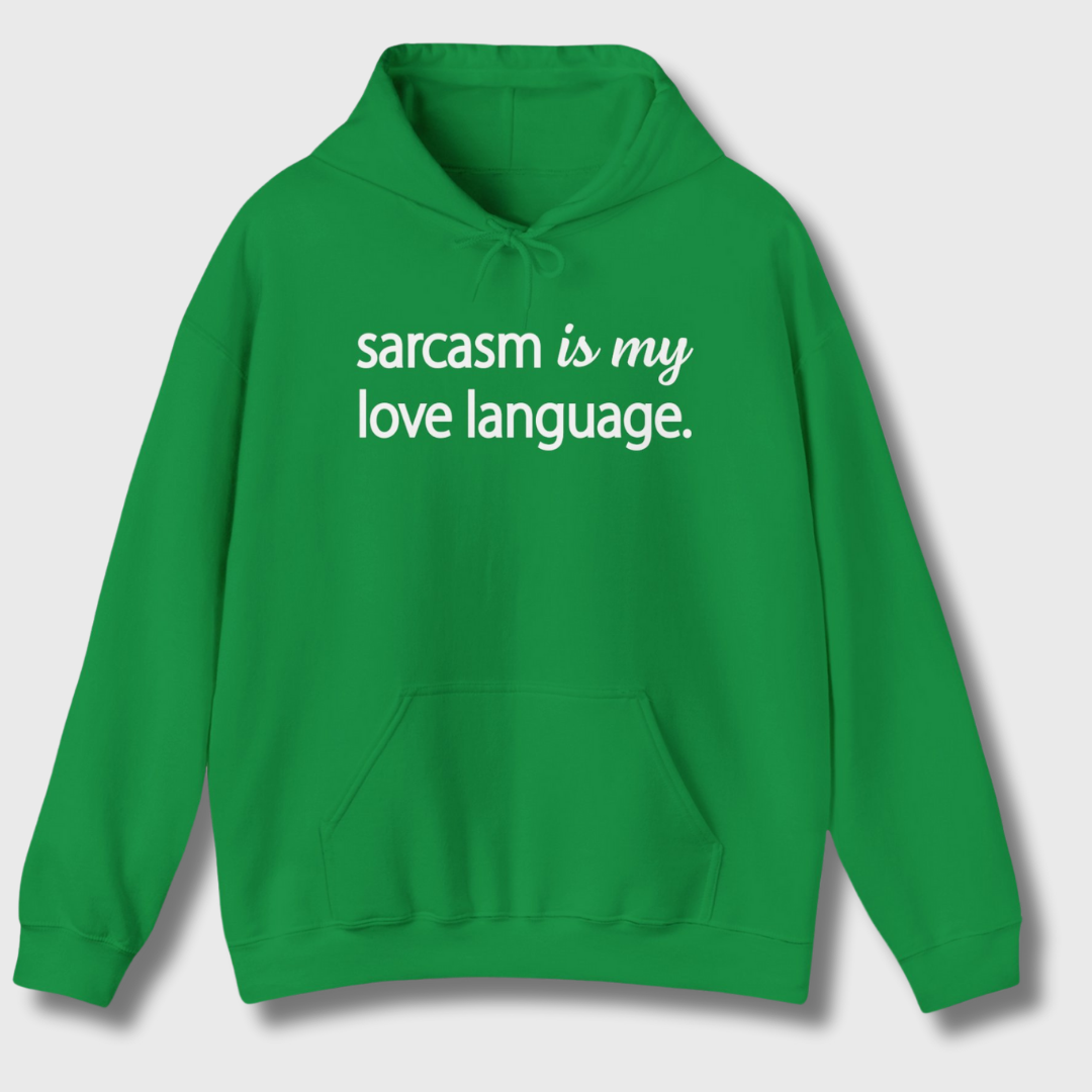 Sarcasm Is My Love Language Hoodie