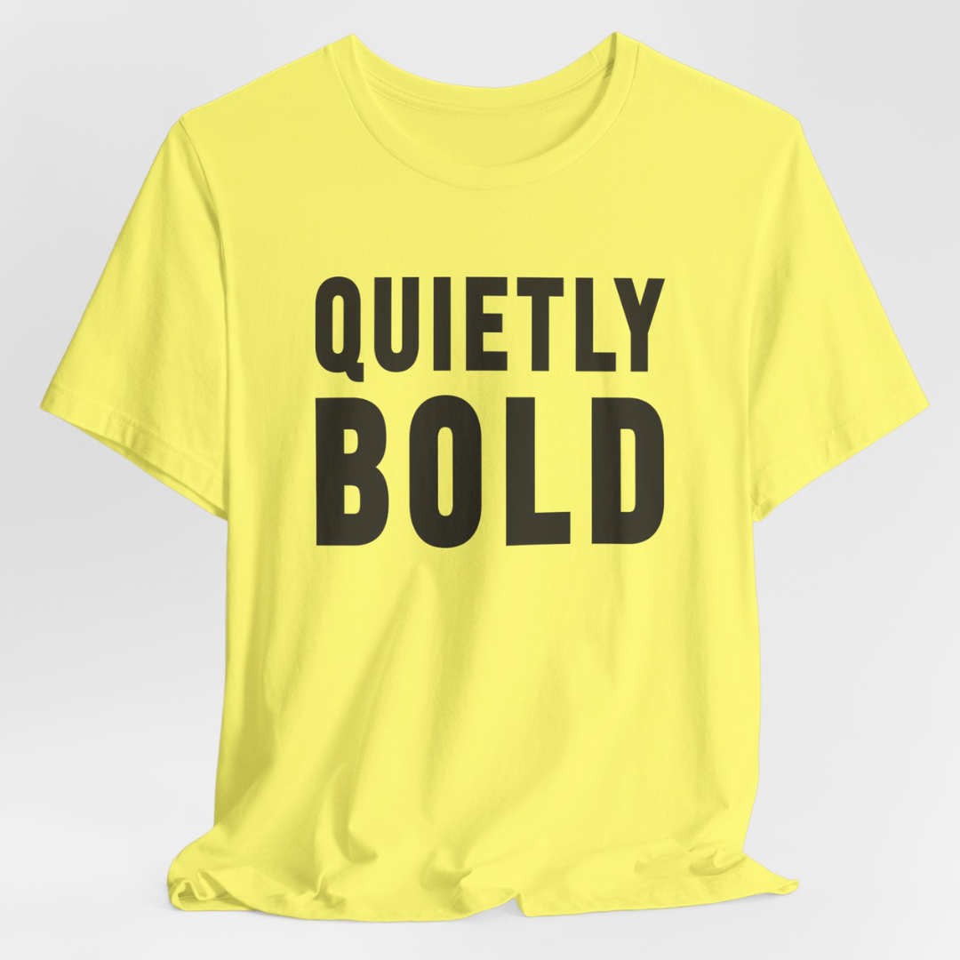 Quietly Bold T-Shirt