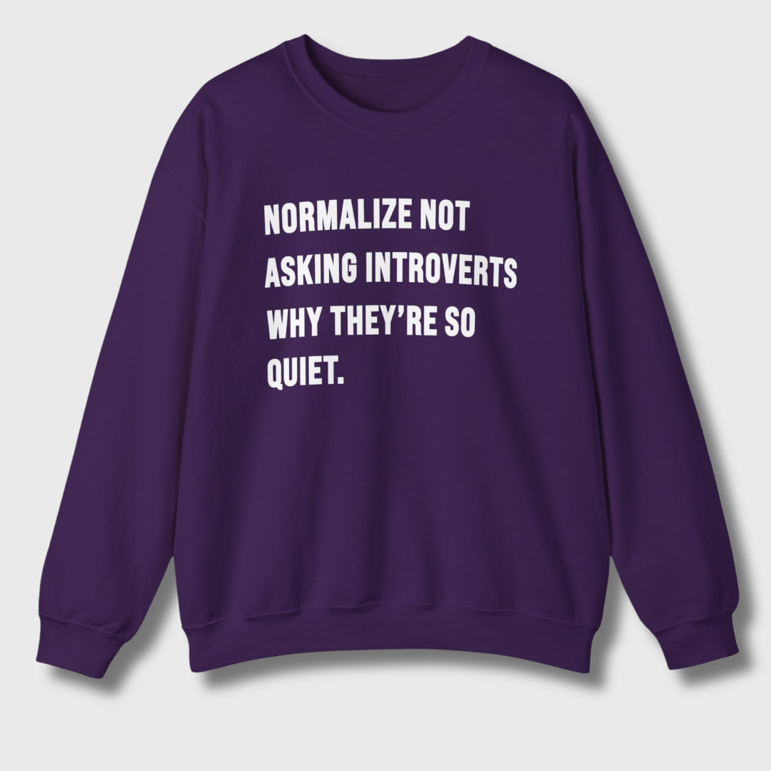 Normalize Not Asking Introverts Sweatshirt